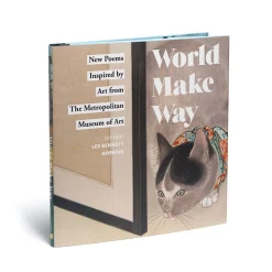 World Make Way: New Poems Inspired by Art from The Metropolitan Museum